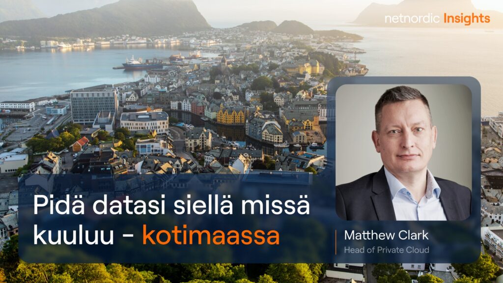 Pidä pohjoismainen datasi lähellä ja turvassa